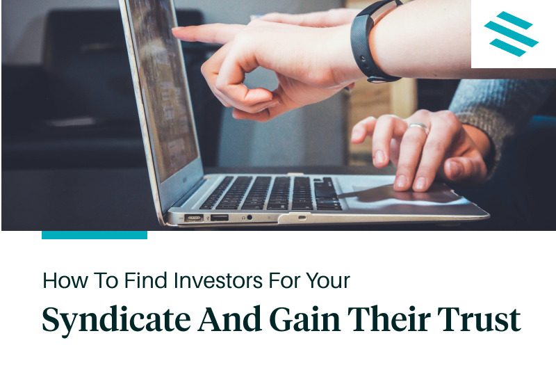 How to Find Real Estate Investors for Your Syndicate and Gain Their