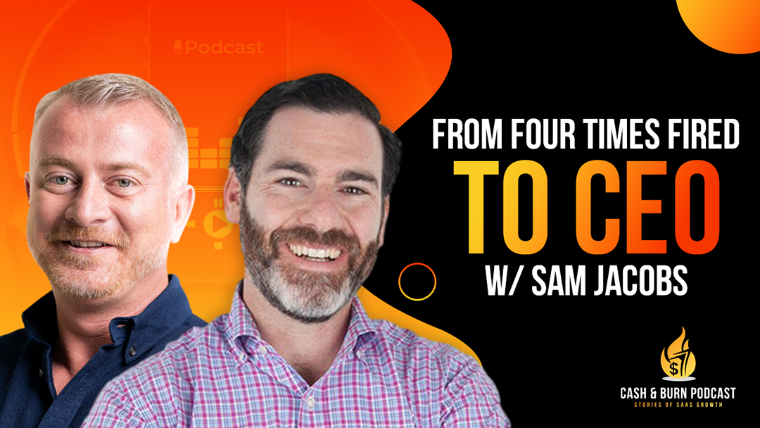 From Four Times Fired to CEO w/ Sam Jacobs