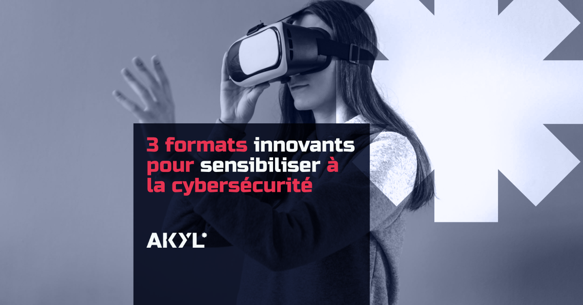 3 formats innovants pour sensibiliser à la cybersécurité - Akyl