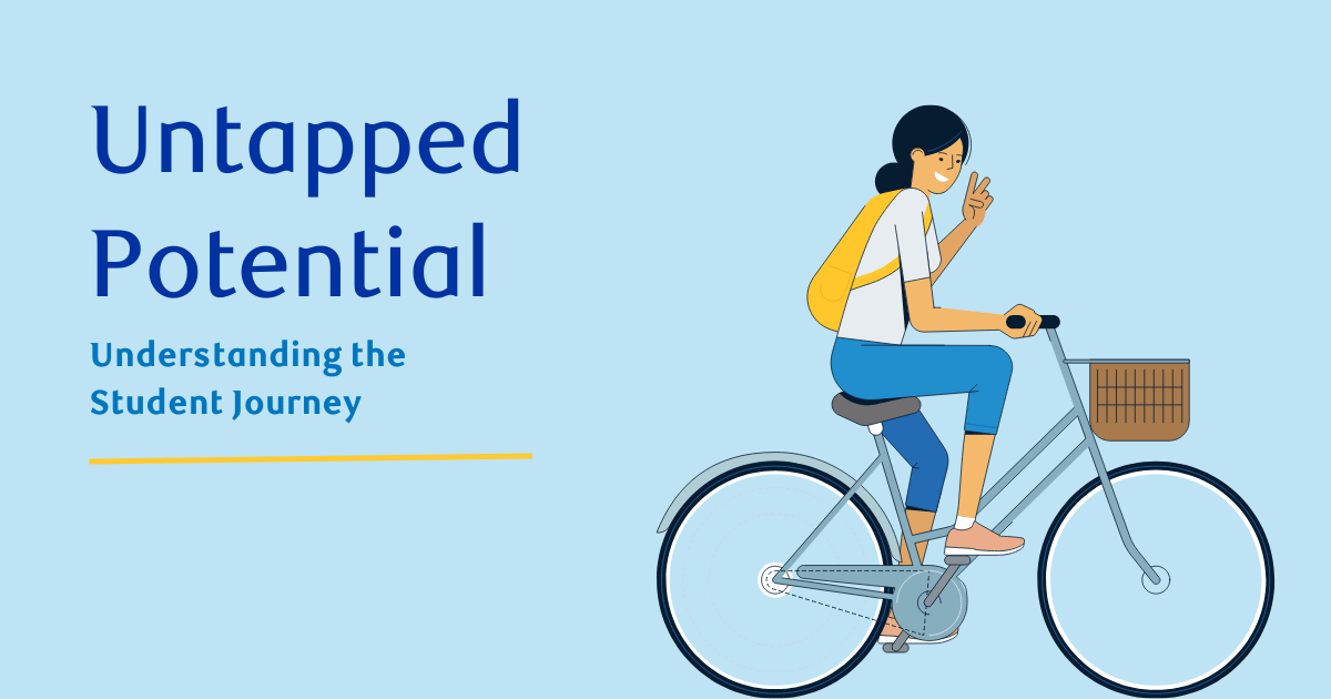Untapped Potential Understanding the Student Journey