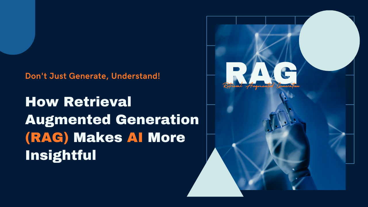 Don't Just Generate, Understand! How Retrieval Augmented Generation Makes AI More Insightful