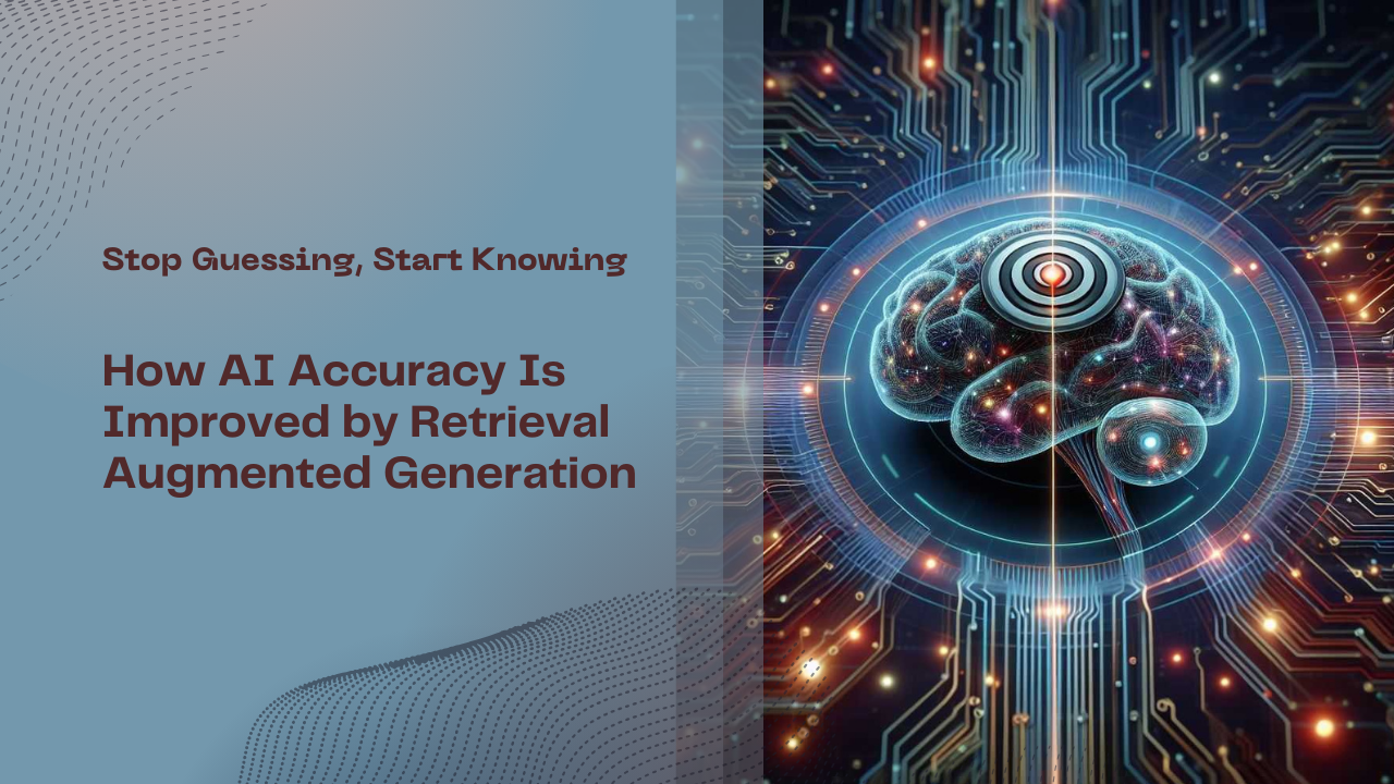 Stop Guessing, Start Knowing: How Retrieval Augmented Generation Improves AI Accuracy