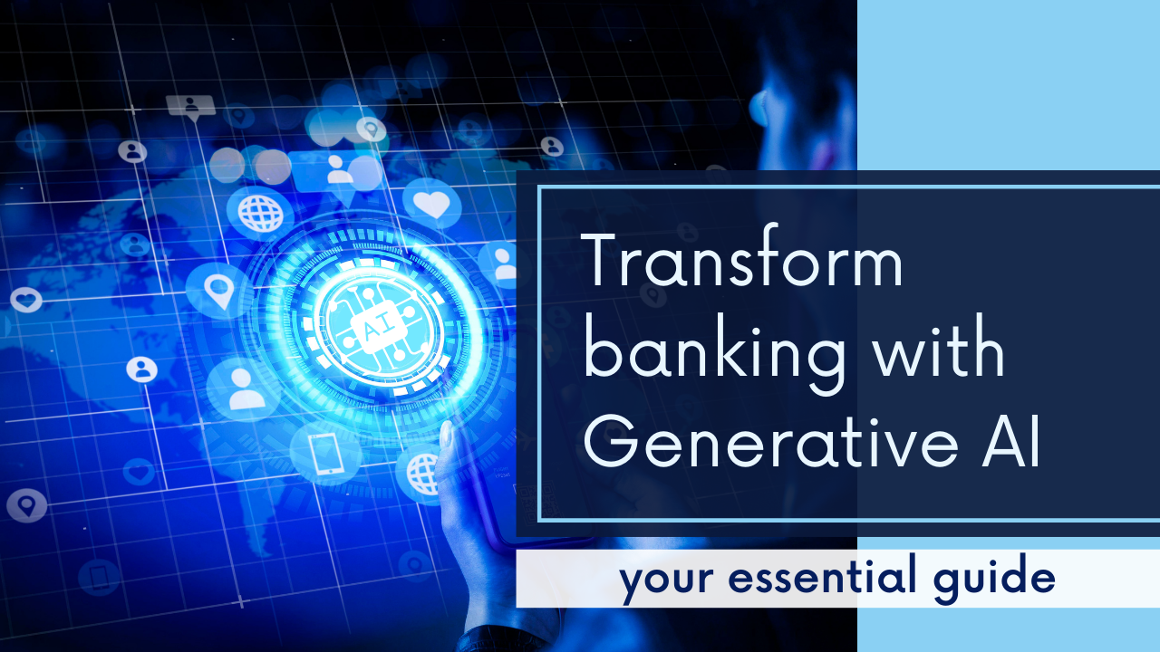 Transform Your Bank: The Essential Guide to Implementing Generative AI