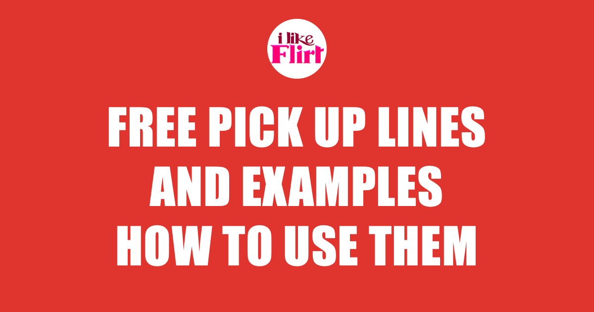Lots of free pick up lines + examples of how to use them