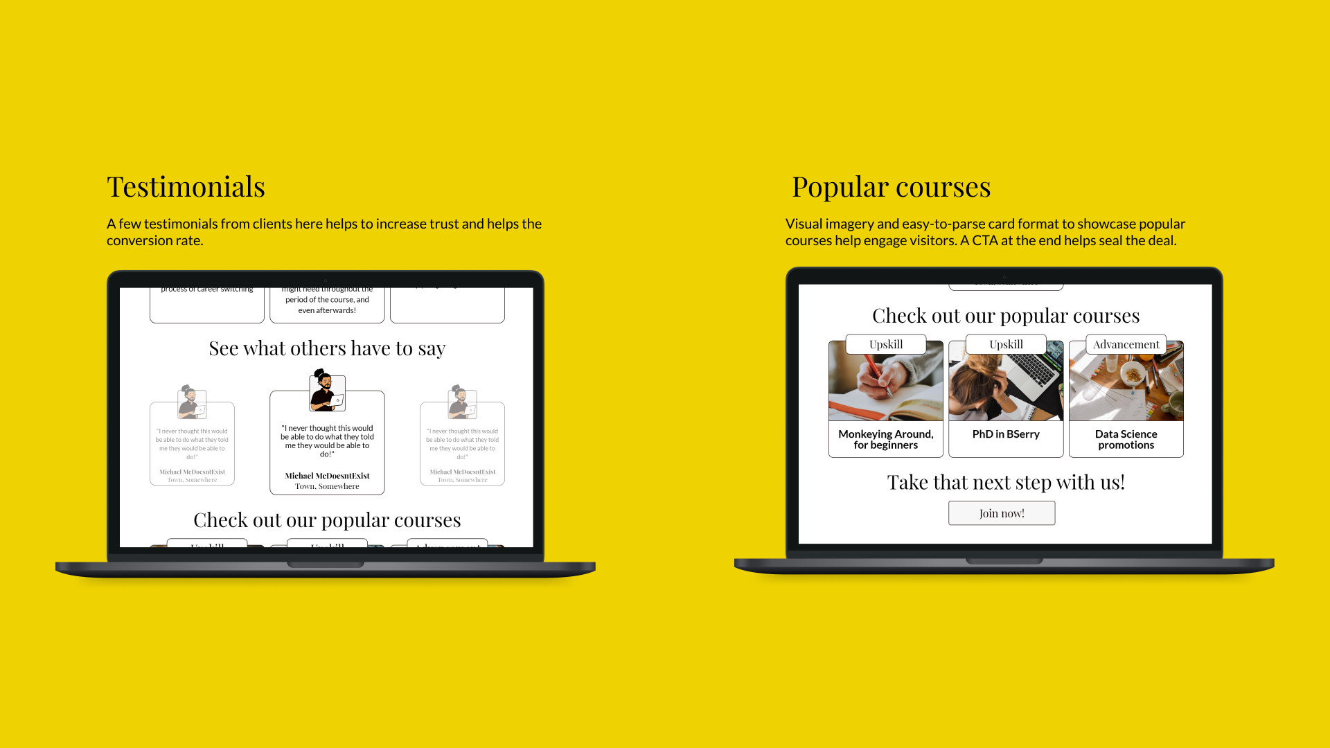 Testimonials - A few testimonials from clients here helps to increase trust and helps the conversion rate.
Popular Courses - Visual imagery and easy-to-parse card format to showcase popular courses help engage visitors. A CTA at the end helps seal the deal.