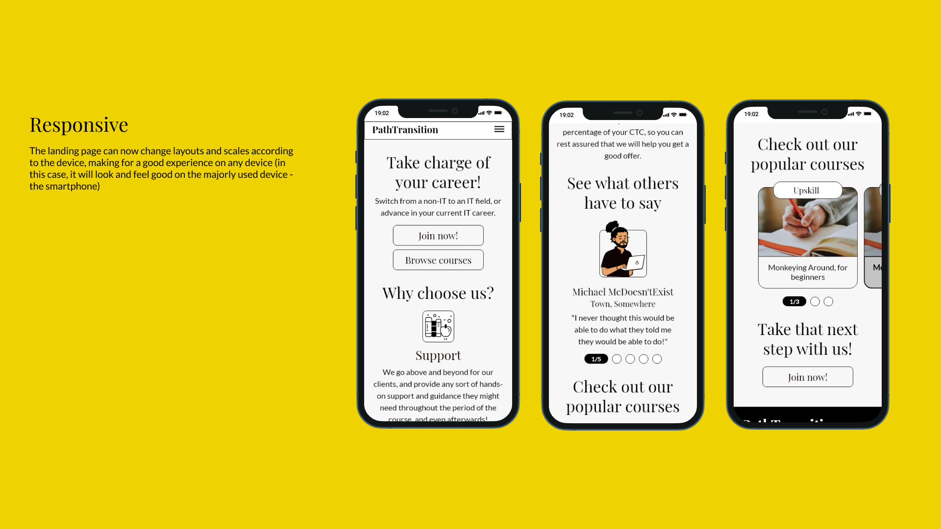 Responsive - The landing page can now change layouts and scales according to the device, making for a good experience on any device (in this case, it will look and feel good on the majorly used device - the smartphone)