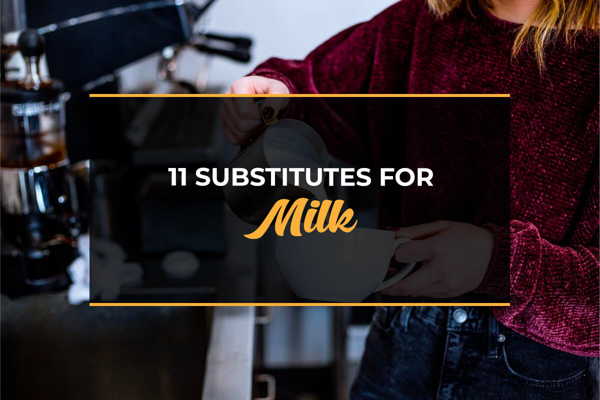 11 Substitutes for Milk