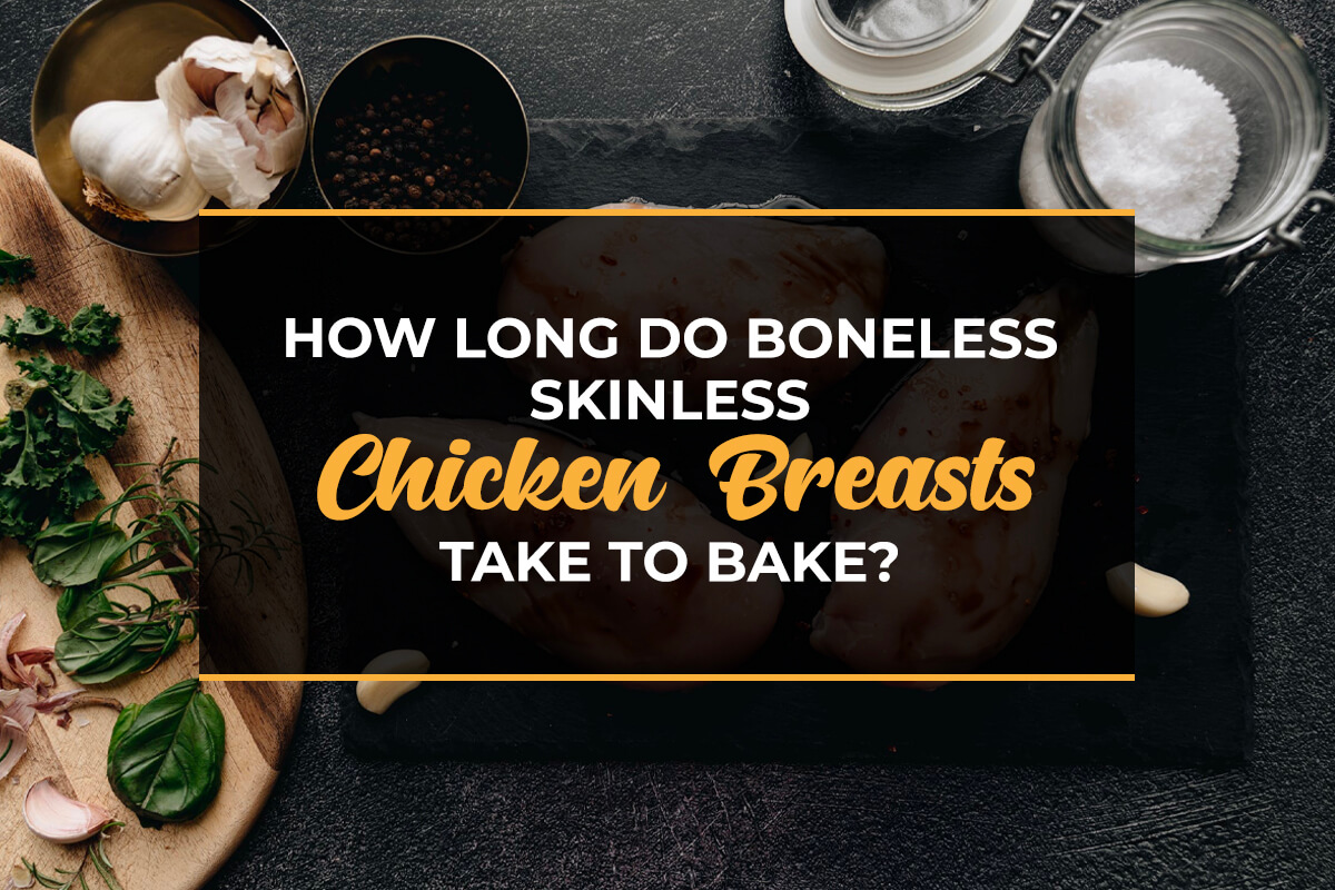 How Long Do Boneless Skinless Chicken Breasts Take To Bake?