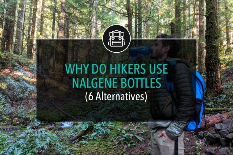 Why Do Hikers Use Nalgene Bottles (6 Alternatives) Adventurism