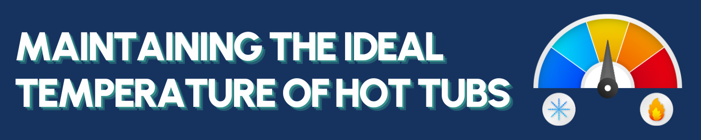 Maintaining the Ideal Temperature of Hot Tubs