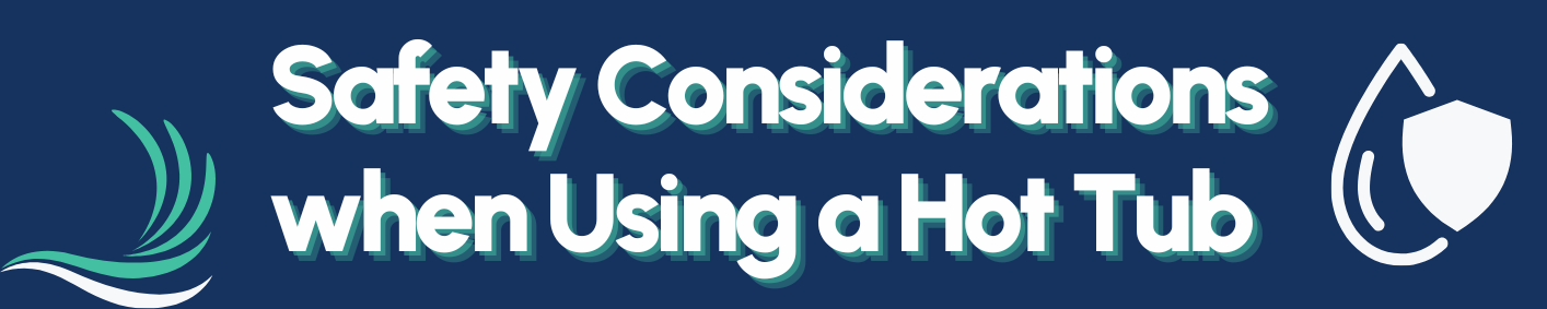 Safety Considerations when Using a Hot Tub