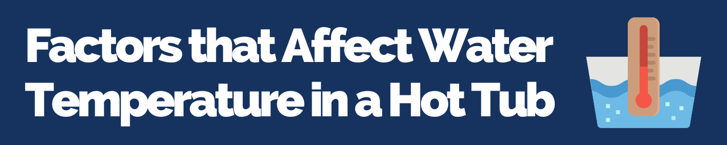 Factors that Affect Water Temperature in a Hot Tub