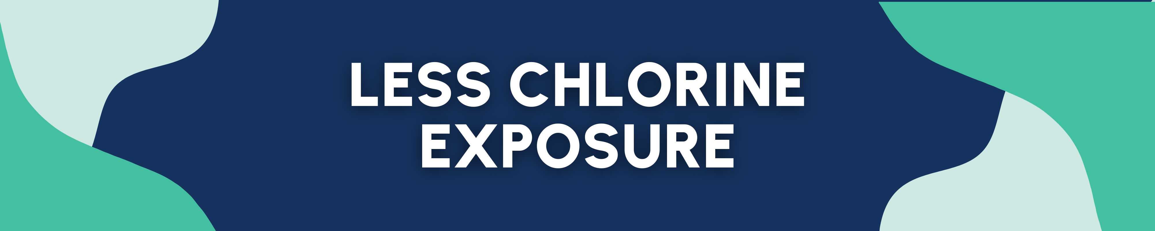 Less Chlorine Exposure 