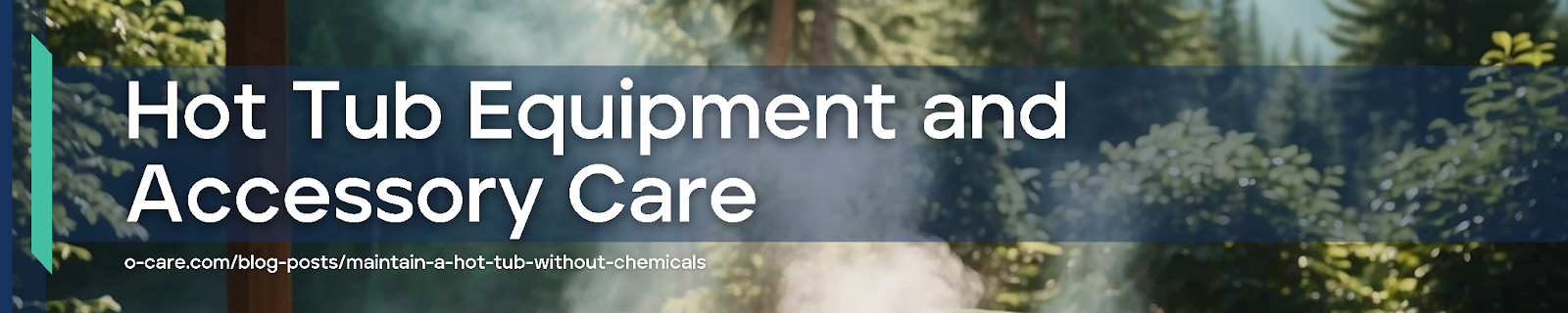 Hot Tub Equipment and Accessory Care
