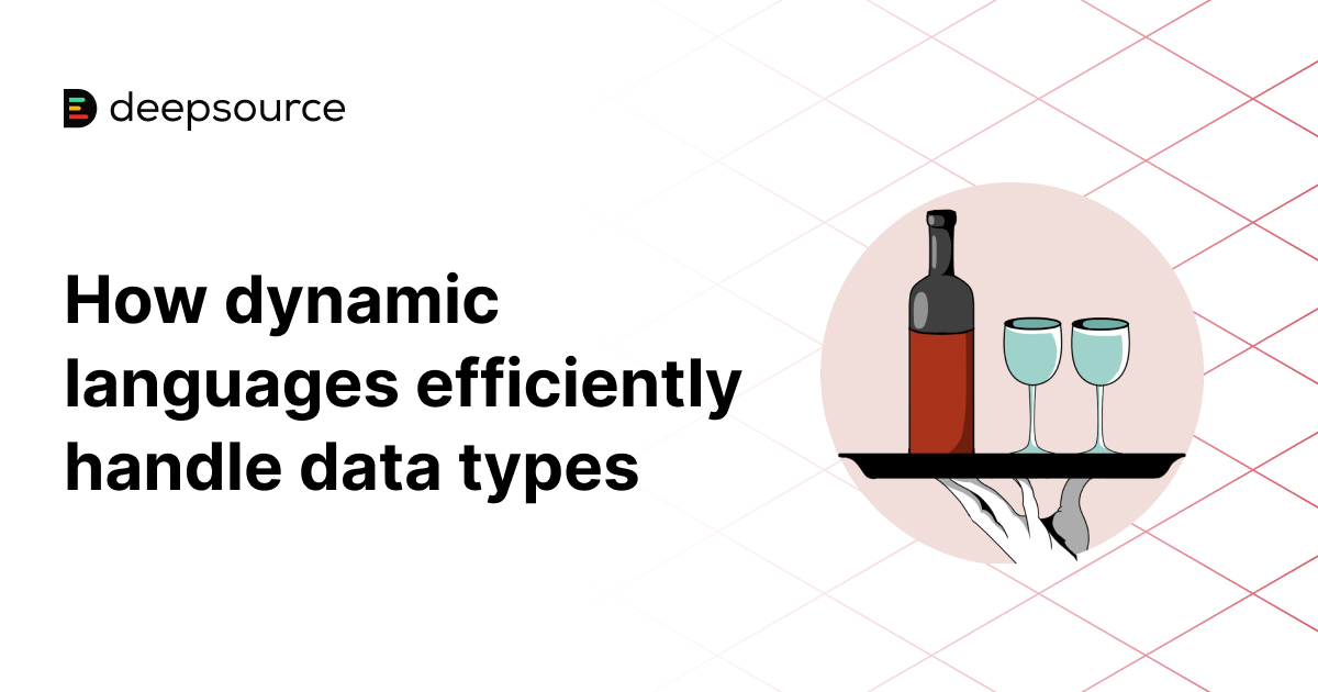 How dynamic languages efficiently handle data types - DeepSource