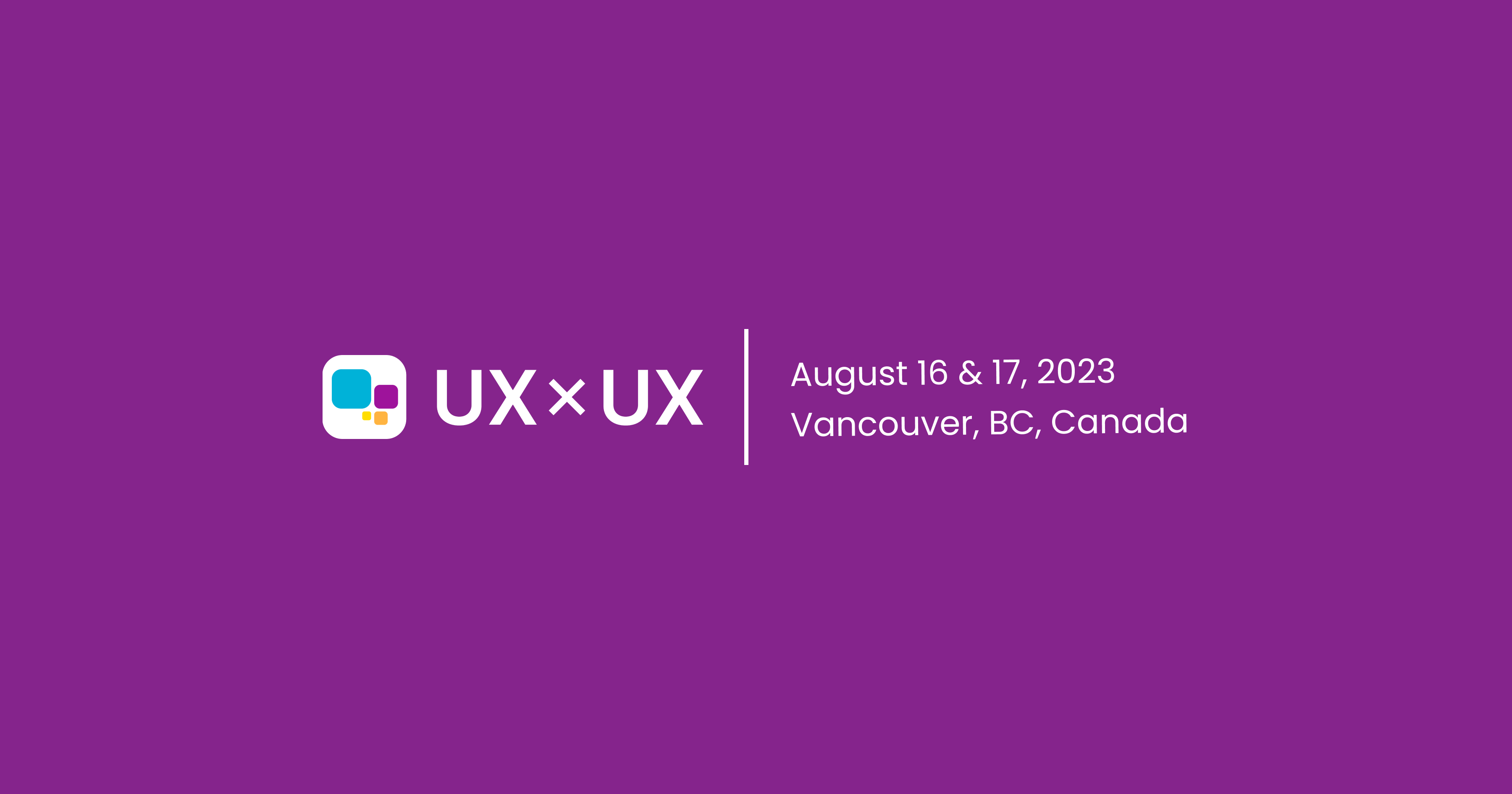 UXxUX 2023 - August 16 & 17, 2023