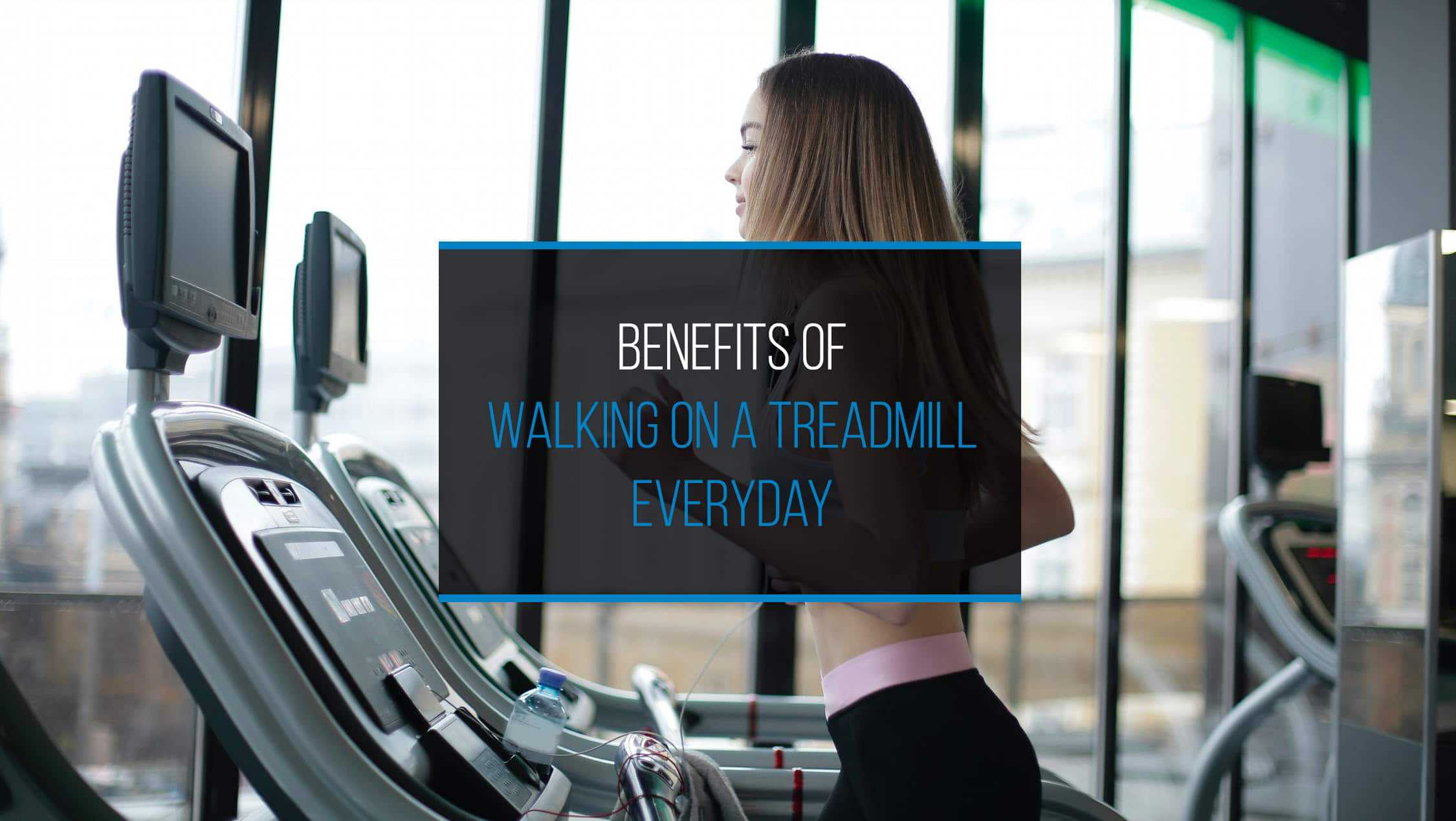 Benefits of Walking on a Treadmill Every Day Indoor Cardio Pro