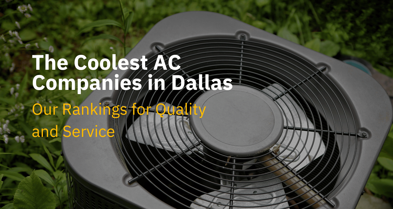 The Coolest AC Companies in Dallas: Our Rankings for Quality and Service