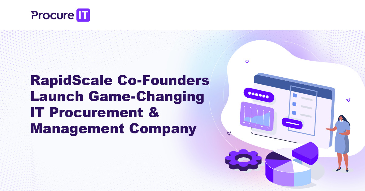 RapidScale Co-Founders Lead Merger to Launch Game-Changing IT Procurement & Management Company