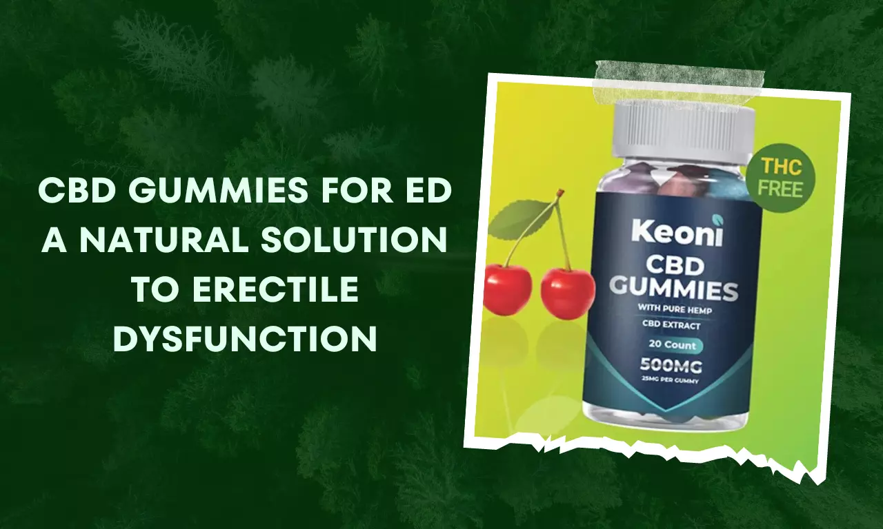 Keoni CBD Gummies for ED: A Natural Solution to Erectile Dysfunction! -  PMAY Badlapur