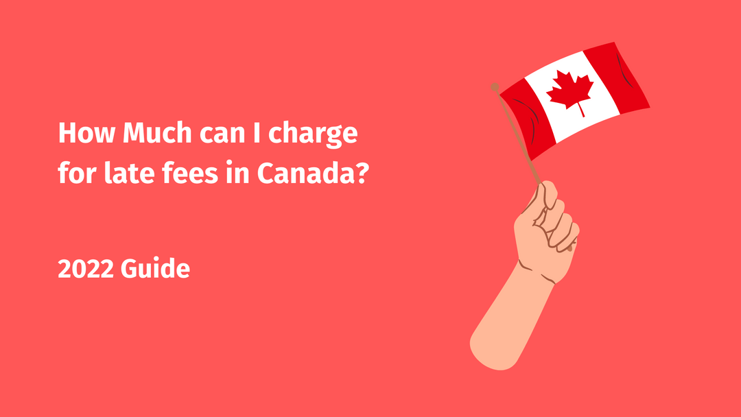 How Much Can I Charge For Late Fees In Canada?