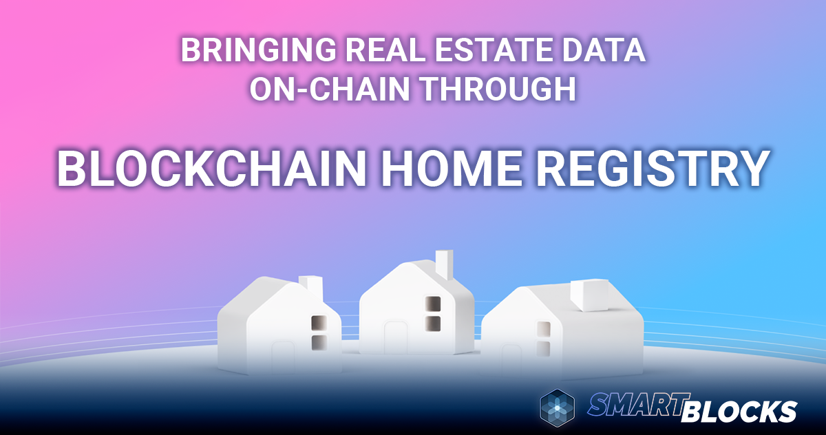 Bringing Real Estate Data OnChain through Blockchain Home Registry Smart Blocks Join the