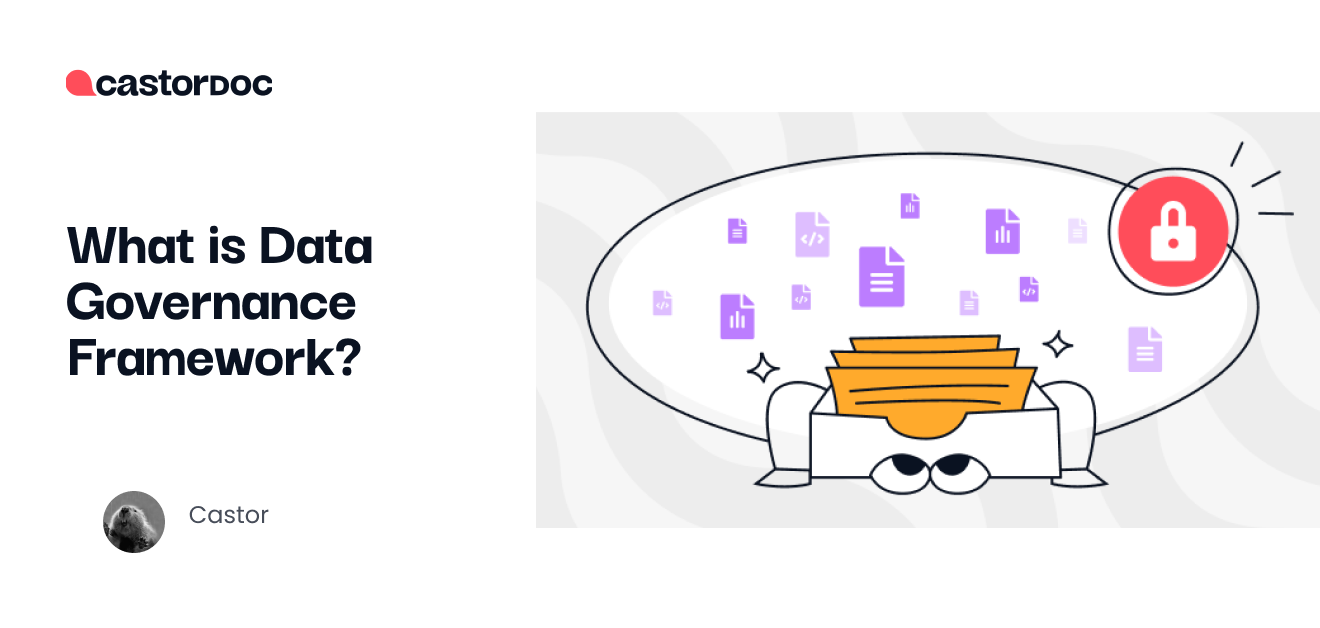 What Is Data Governance Framework? - CastorDoc Blog