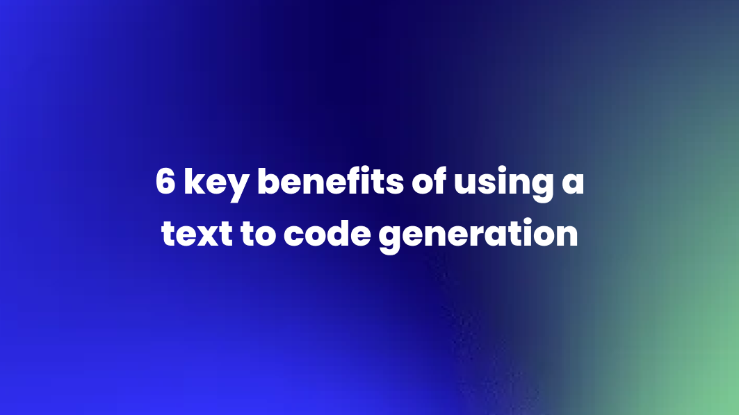 6 key benefits of using a text to code generation – Machinet's Blog