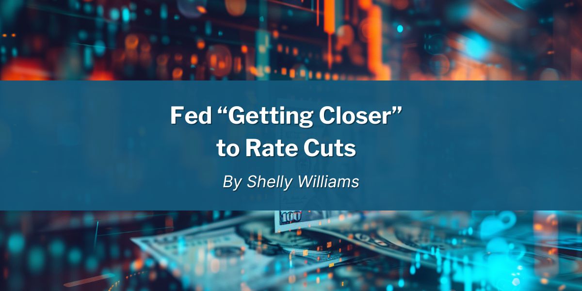 Fed "Getting Closer" to Rate Cuts
