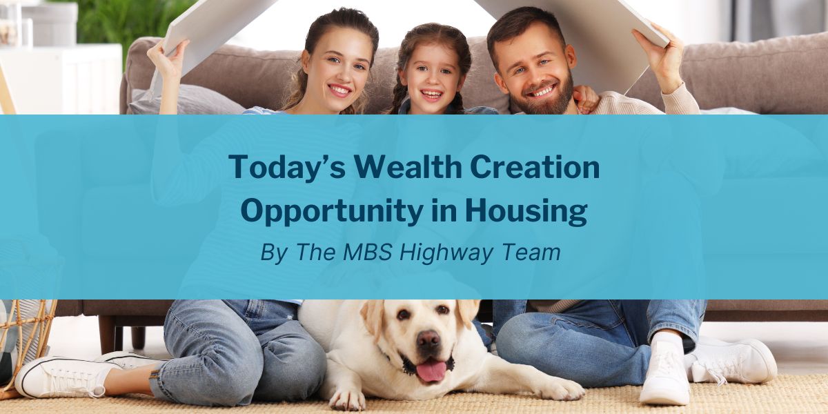 Today’s Wealth Creation Opportunity in Housing