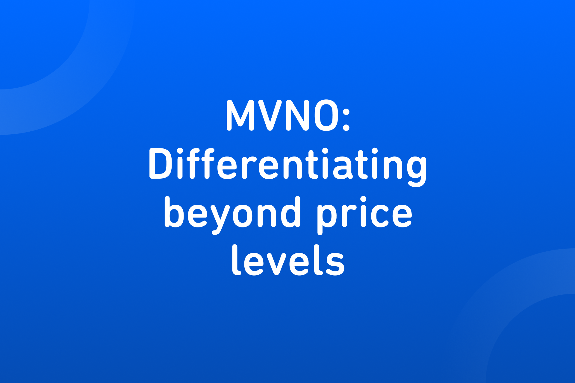 MVNO Differentiating beyond price levels
