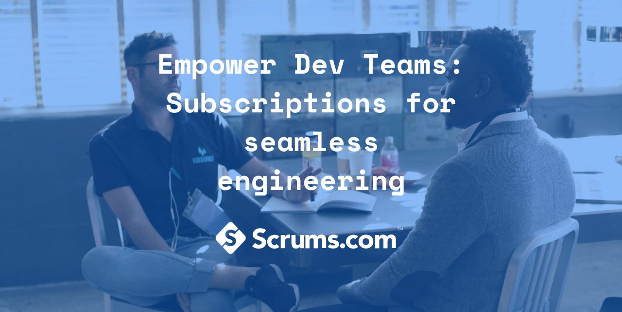 Empower Dev Teams: Subscriptions for Seamless Engineering
