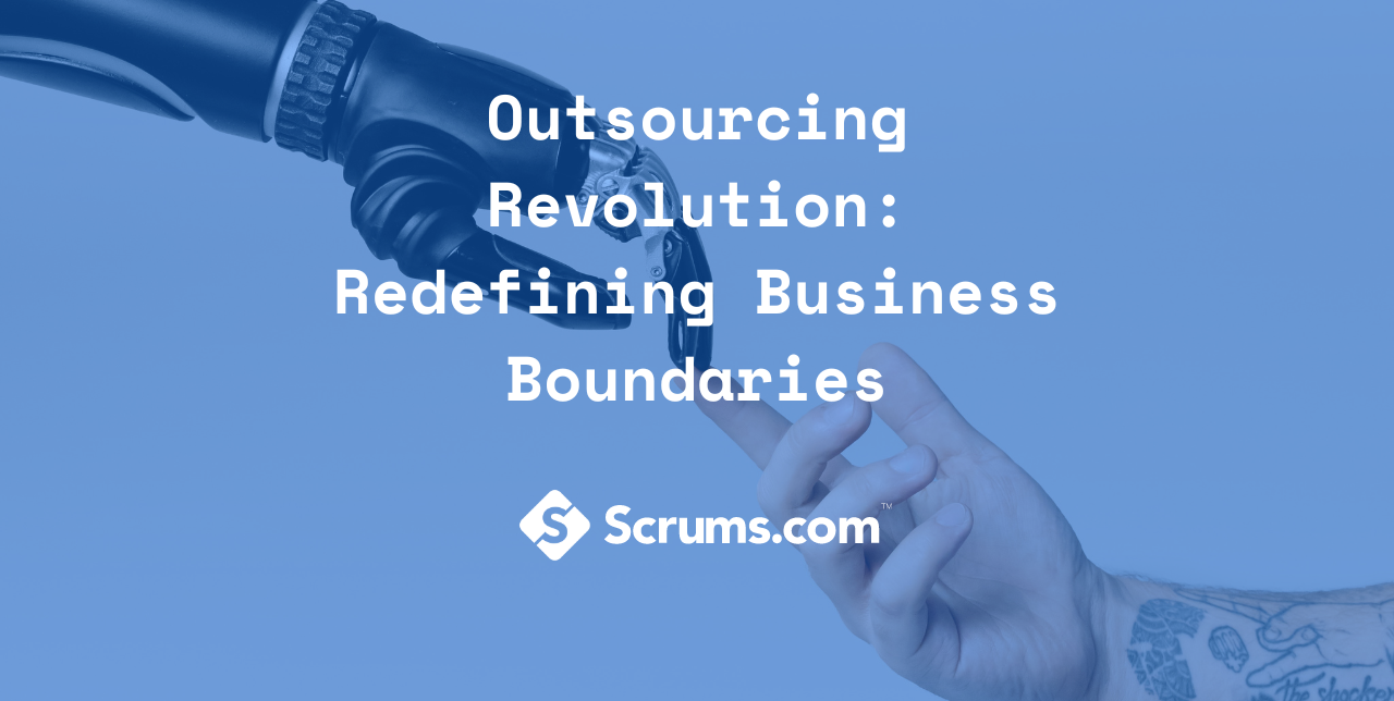 Outsourcing Revolution: Redefining Business Boundaries