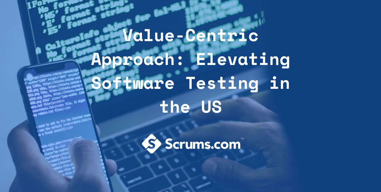 Value-Centric Approach: Elevating Software Testing in the US