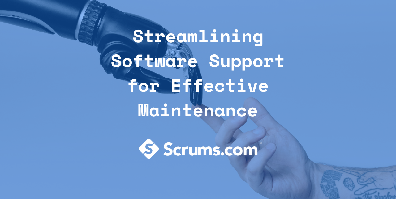 Streamlining Software Support for Effective Maintenance