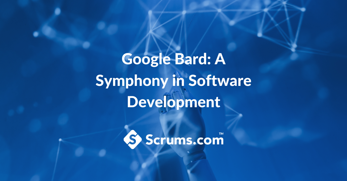 Google Bard: A Symphony in Software Development