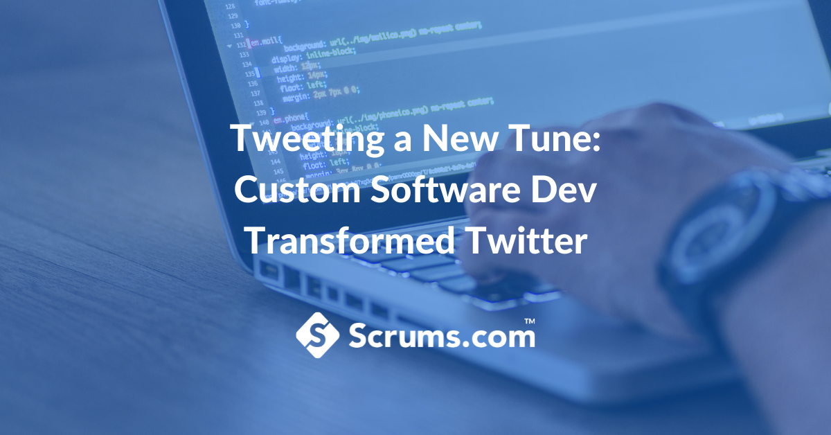 Tweeting a New Tune: Custom Software Dev Transformed Twitter