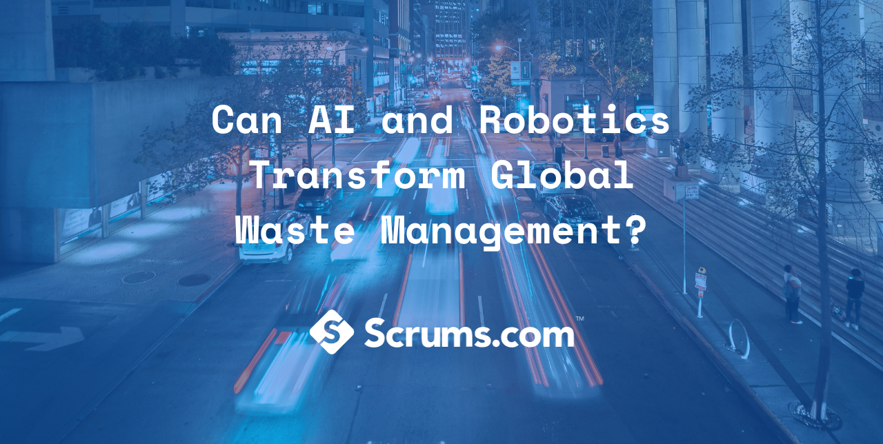 Can AI and Robotics Transform Global Waste Management?