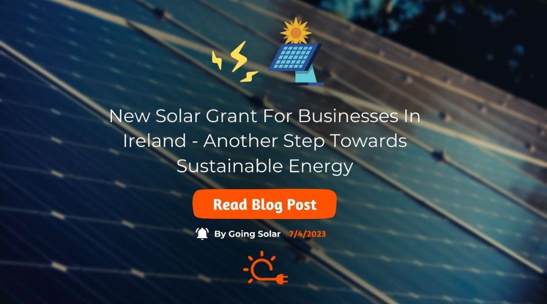 New Solar Grant For Businesses In Ireland (July 2023)