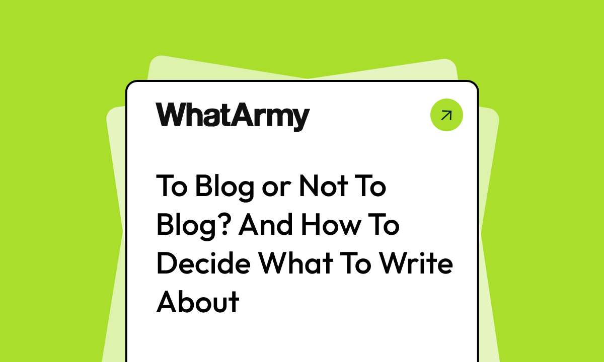 To Blog or Not To Blog? And How To Decide What To Write About