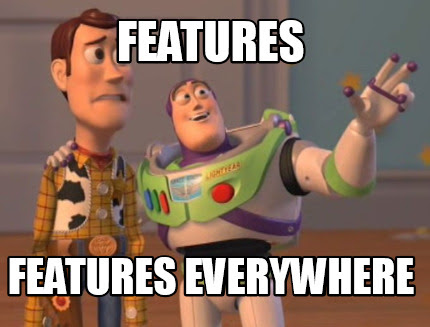 Features everywhere