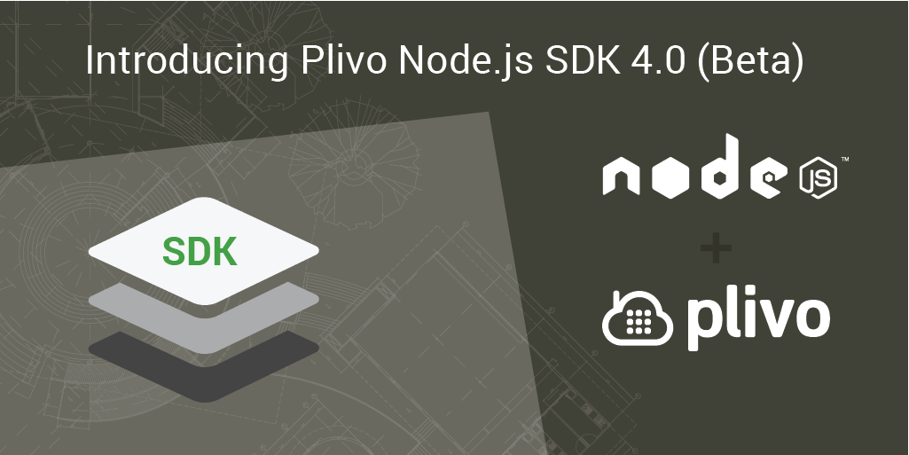 Introducing Plivo Node.js SDK 4.0 Beta