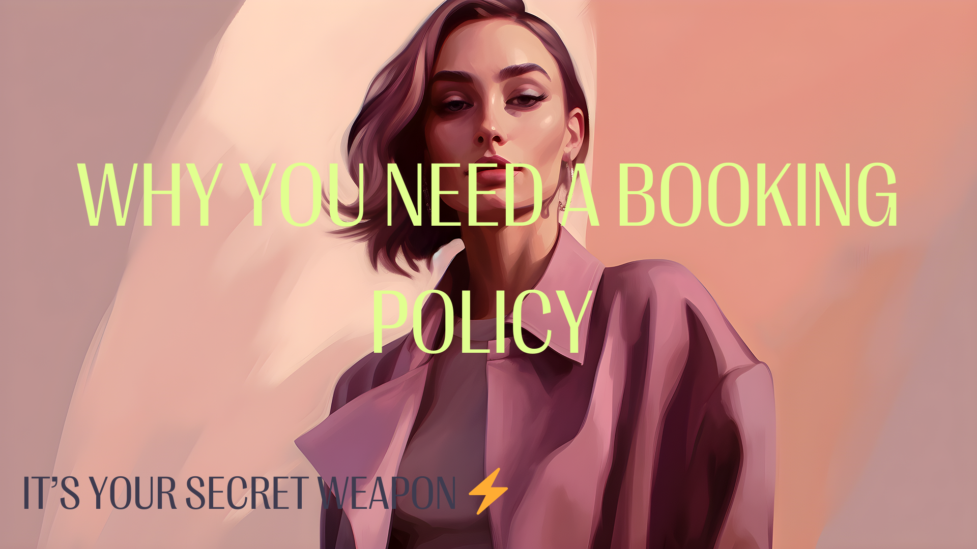 The Ultimate Booking Policy Guide for Beauty Professionals: Eliminate No-Shows and Boost Your Income