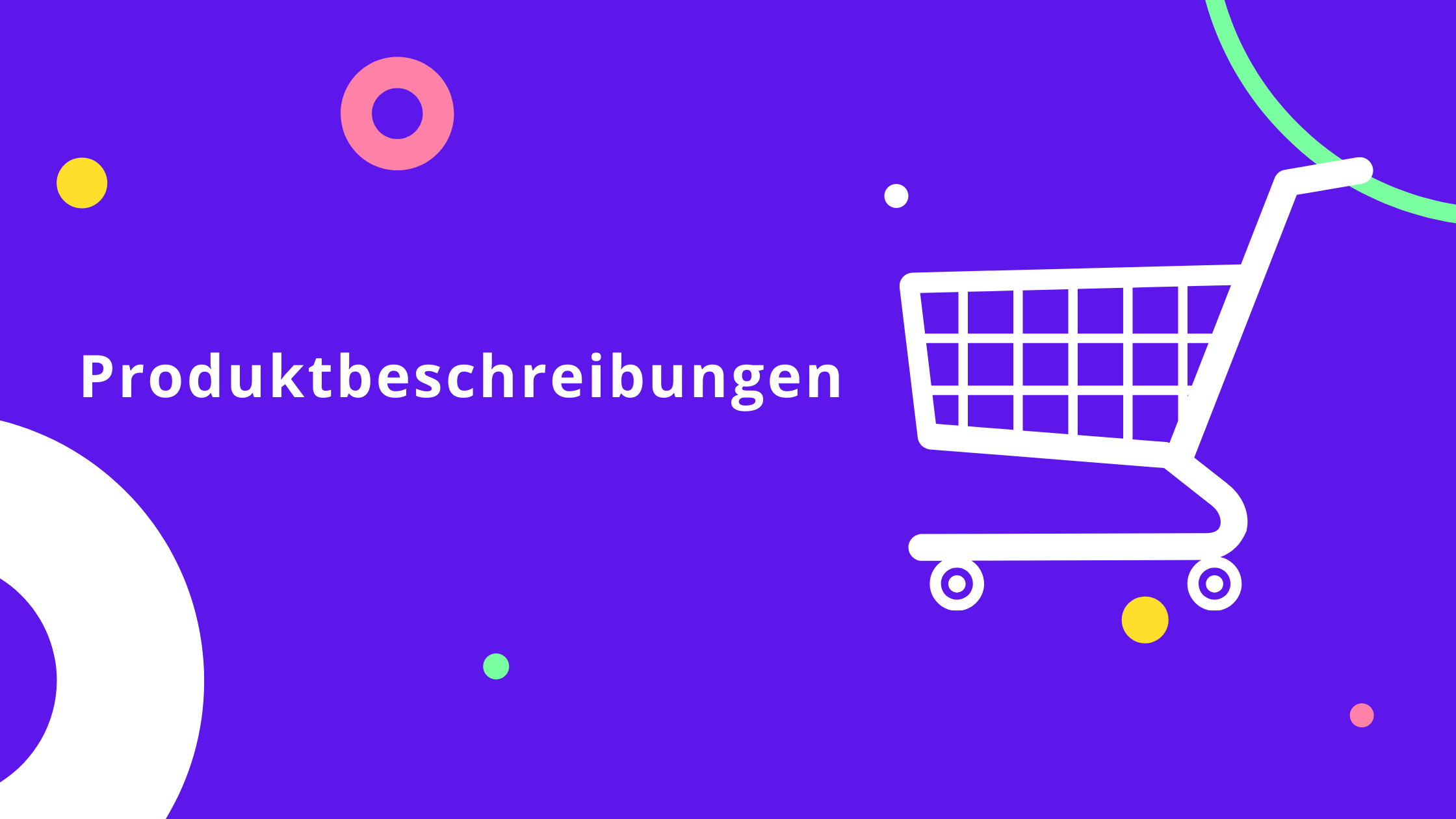 Was macht eine gute Produktbeschreibung aus?