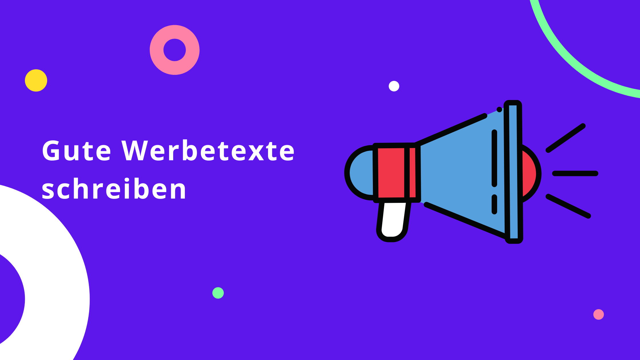 Wie schreibt man gute Werbetexte?