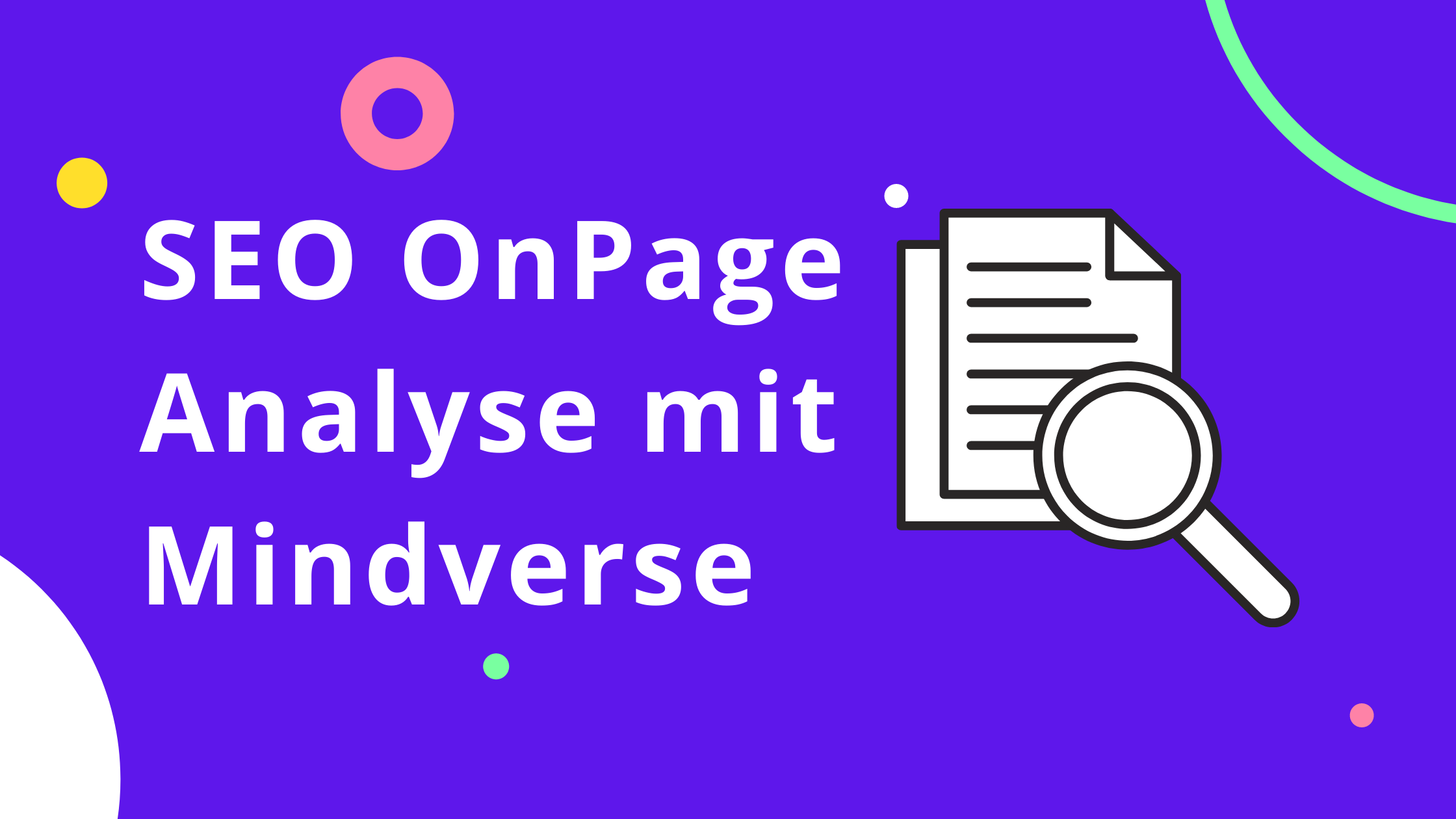 Finden Sie heraus wie Ihre Website steht, mit dem Mindverse SEO OnPage Analyse Tool