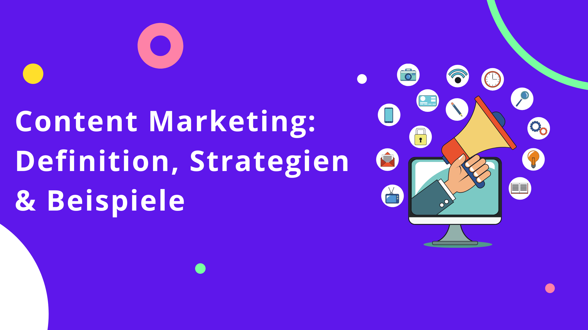 Content Marketing: Definition, Strategien & Beispiele
