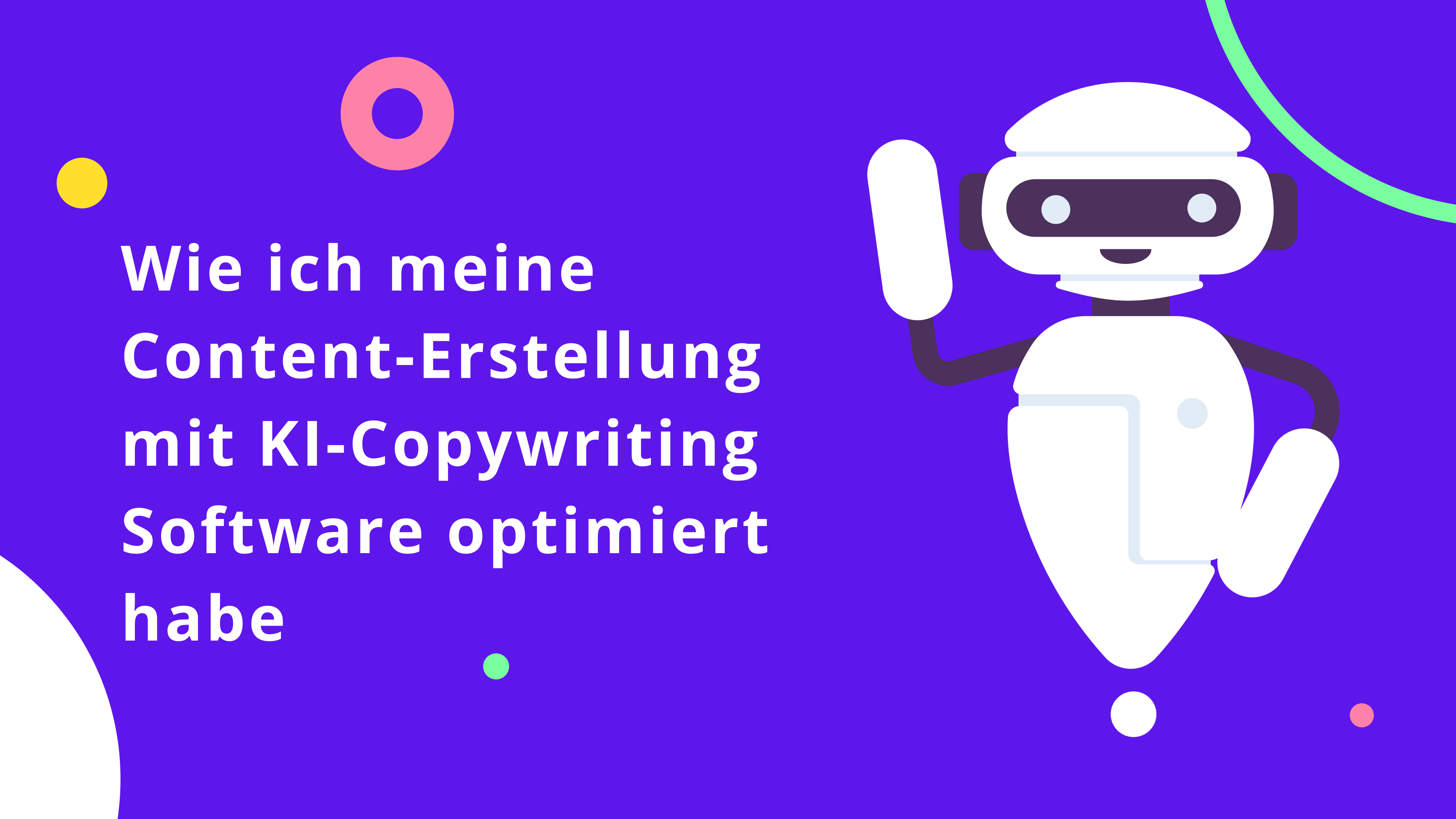 Wie ich meine Content-Erstellung mit KI-Copywriting Software optimiert habe
