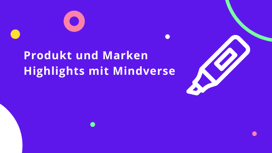 Produkt und Marken Highlights mit Mindverse