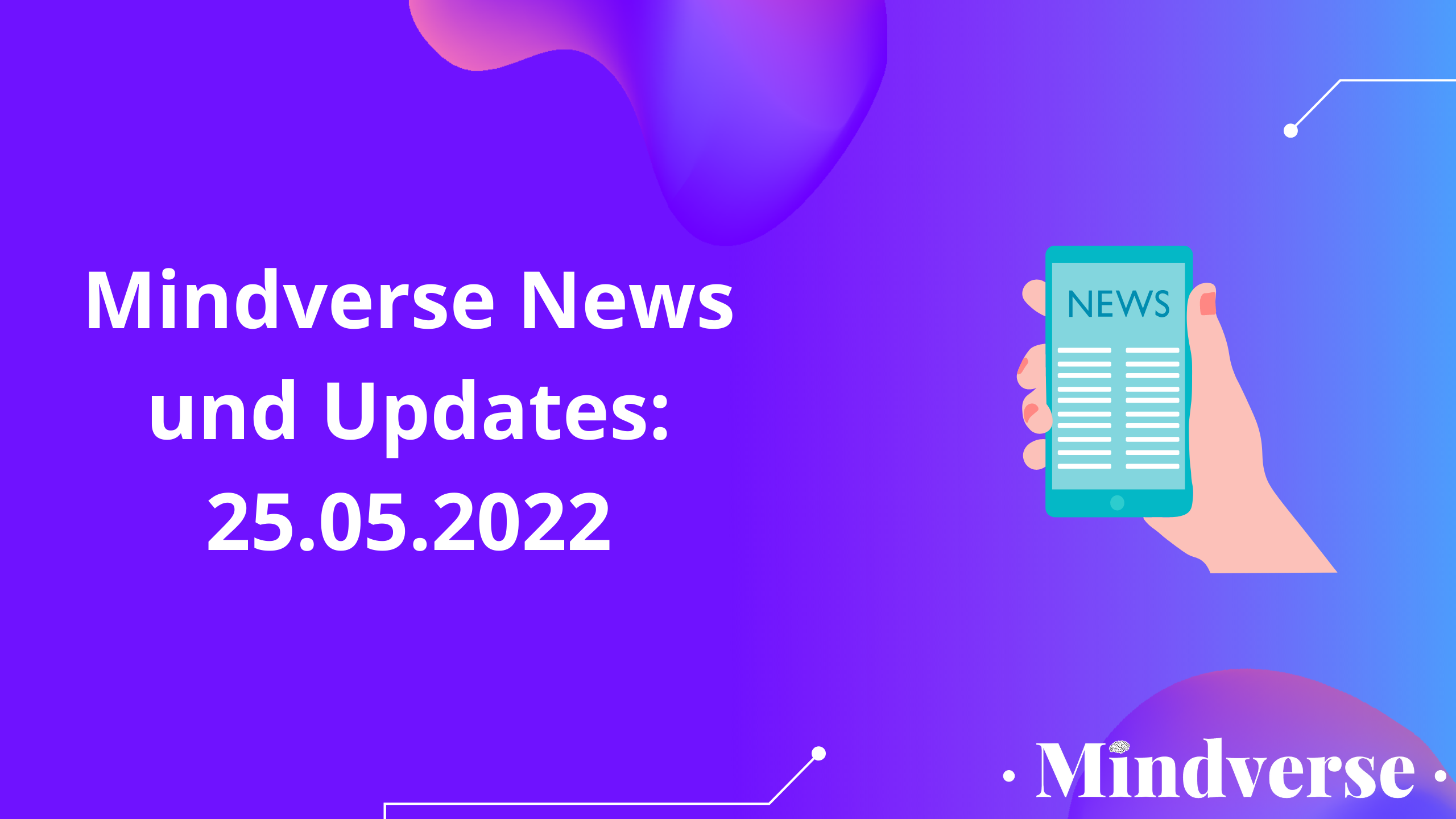 Mindverse News und Updates: 25.05.2022